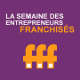 Semaine des entrepreneurs franchisés : du 7 au 13 octobre dans toute la France